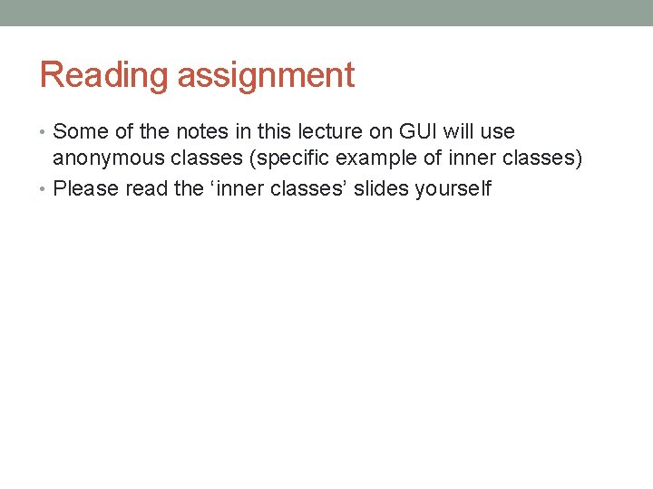 Reading assignment • Some of the notes in this lecture on GUI will use