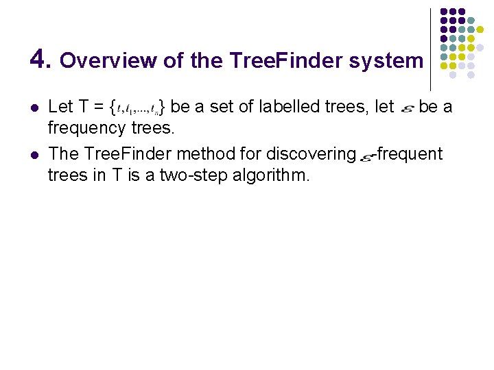 4. Overview of the Tree. Finder system l l Let T = { }