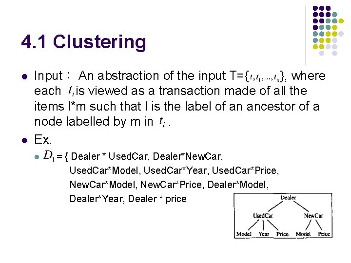 4. 1 Clustering l l Input： An abstraction of the input T={ }, where