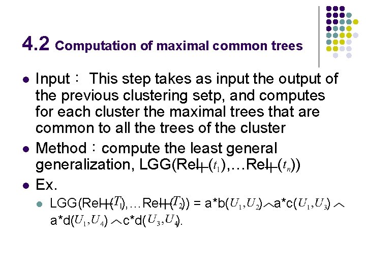 4. 2 Computation of maximal common trees l l l Input： This step takes