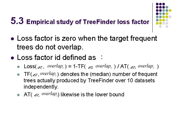 5. 3 Empirical study of Tree. Finder loss factor l l Loss factor is