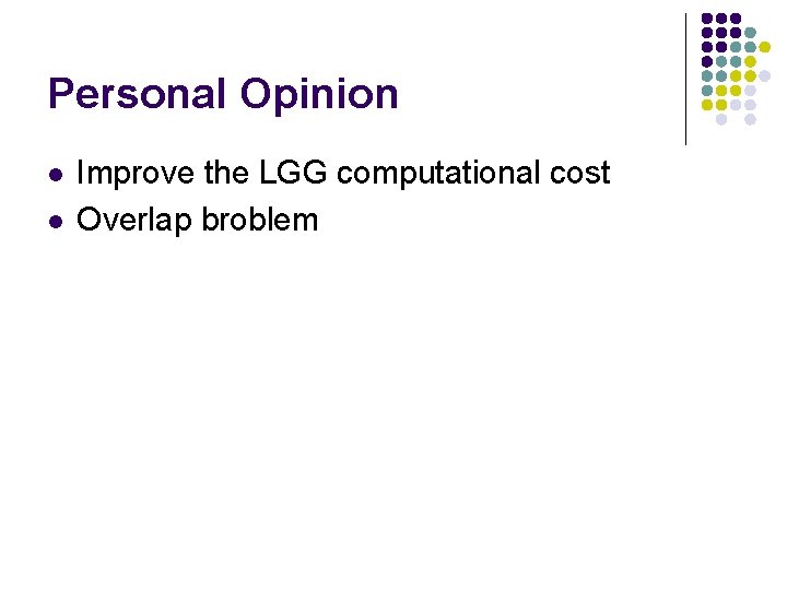 Personal Opinion l l Improve the LGG computational cost Overlap broblem 