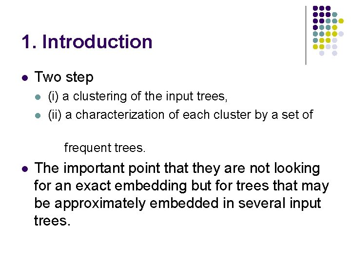 1. Introduction l Two step (i) a clustering of the input trees, l (ii)