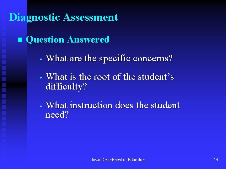 Diagnostic Assessment n Question Answered • • • What are the specific concerns? What