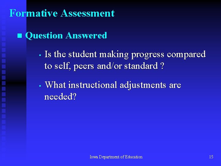 Formative Assessment n Question Answered • • Is the student making progress compared to