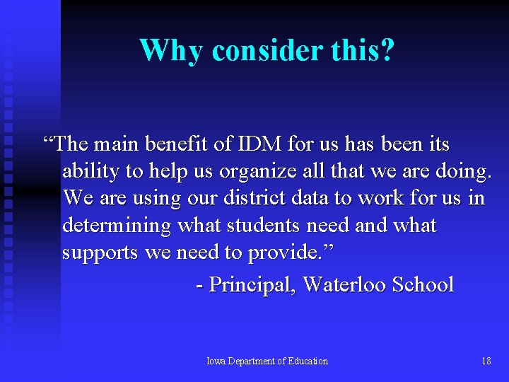 Why consider this? “The main benefit of IDM for us has been its ability