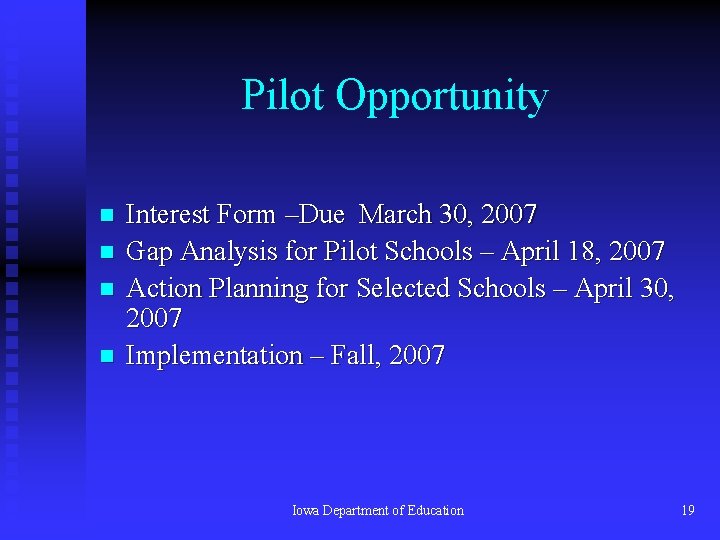 Pilot Opportunity n n Interest Form –Due March 30, 2007 Gap Analysis for Pilot