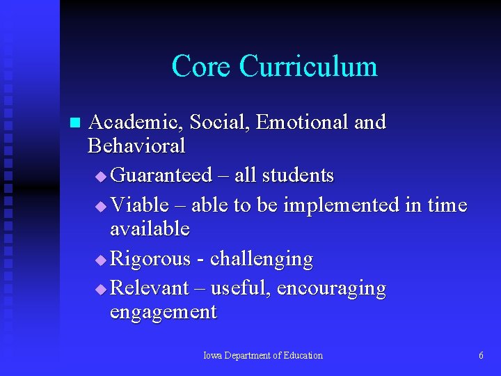 Core Curriculum n Academic, Social, Emotional and Behavioral u Guaranteed – all students u