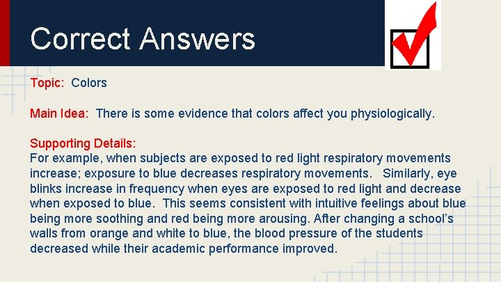 Correct Answers Topic: Colors Main Idea: There is some evidence that colors affect you