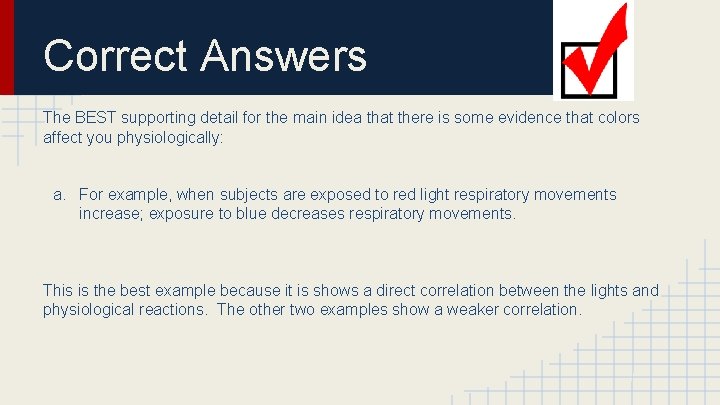 Correct Answers The BEST supporting detail for the main idea that there is some