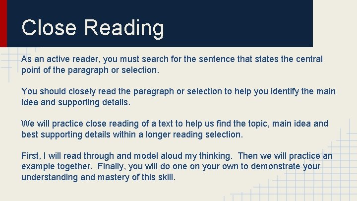 Close Reading As an active reader, you must search for the sentence that states