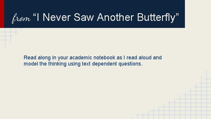from “I Never Saw Another Butterfly” Read along in your academic notebook as I
