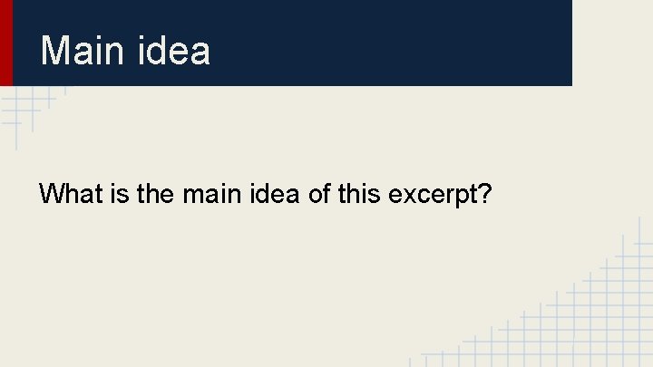 Main idea What is the main idea of this excerpt? 