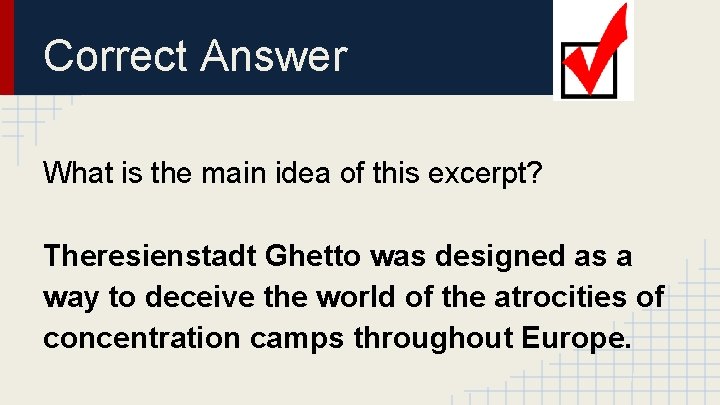 Correct Answer What is the main idea of this excerpt? Theresienstadt Ghetto was designed