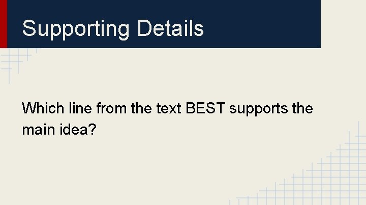 Supporting Details Which line from the text BEST supports the main idea? 