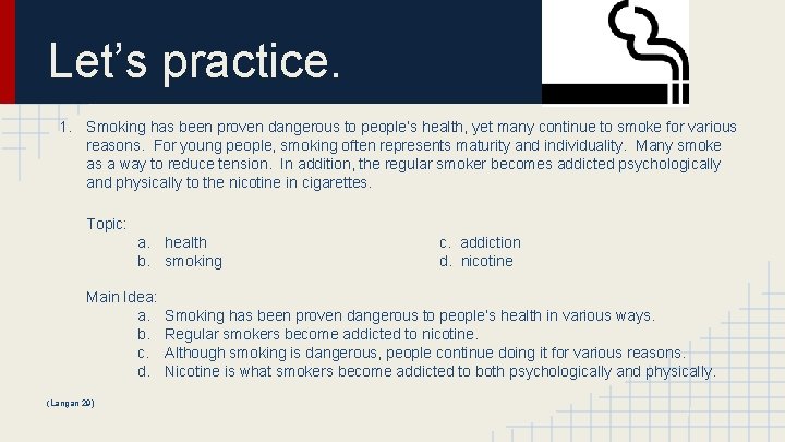 Let’s practice. 1. Smoking has been proven dangerous to people’s health, yet many continue