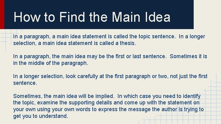 How to Find the Main Idea In a paragraph, a main idea statement is