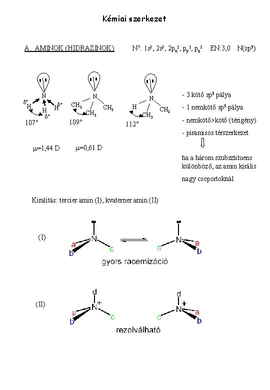 Kémiai szerkezet A. AMINOK (HIDRAZINOK) N d+ H 107° H d+ N 7: 1