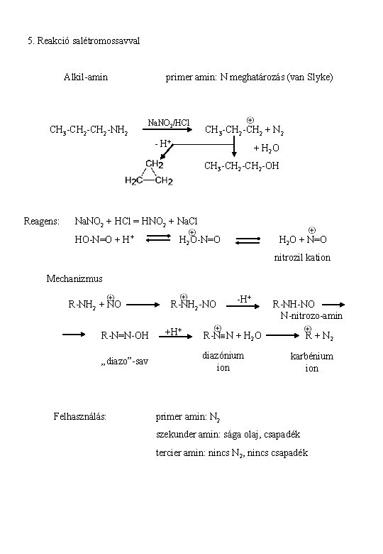 5. Reakció salétromossavval Alkil-amin CH 3 -CH 2 -NH 2 primer amin: N meghatározás