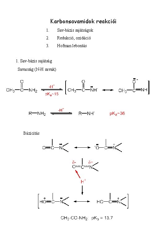 Karbonsavamidok reakciói 1. Sav-bázis sajátságok 2. Redukció, oxidáció 3. Hofman lebontás 1. Sav-bázis sajátság