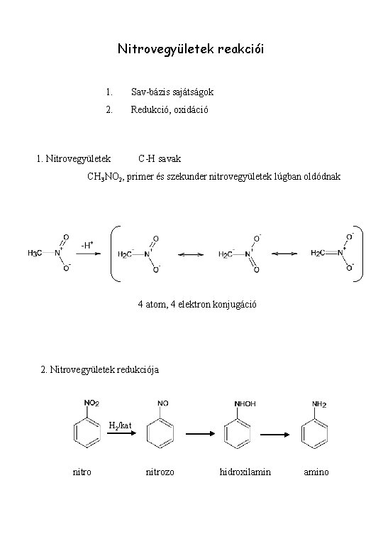 Nitrovegyületek reakciói 1. Sav-bázis sajátságok 2. Redukció, oxidáció 1. Nitrovegyületek C-H savak CH 3