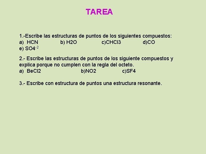 TAREA 1. -Escribe las estructuras de puntos de los siguientes compuestos: a) HCN b)