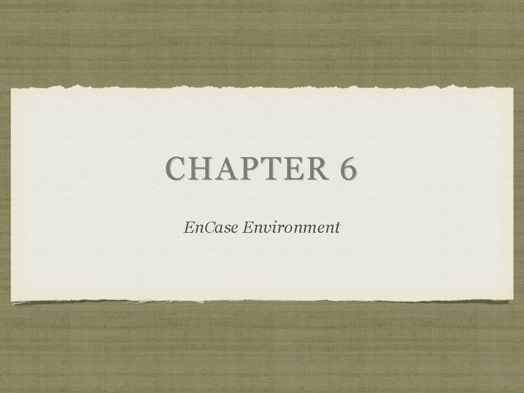 CHAPTER 6 En. Case Environment 