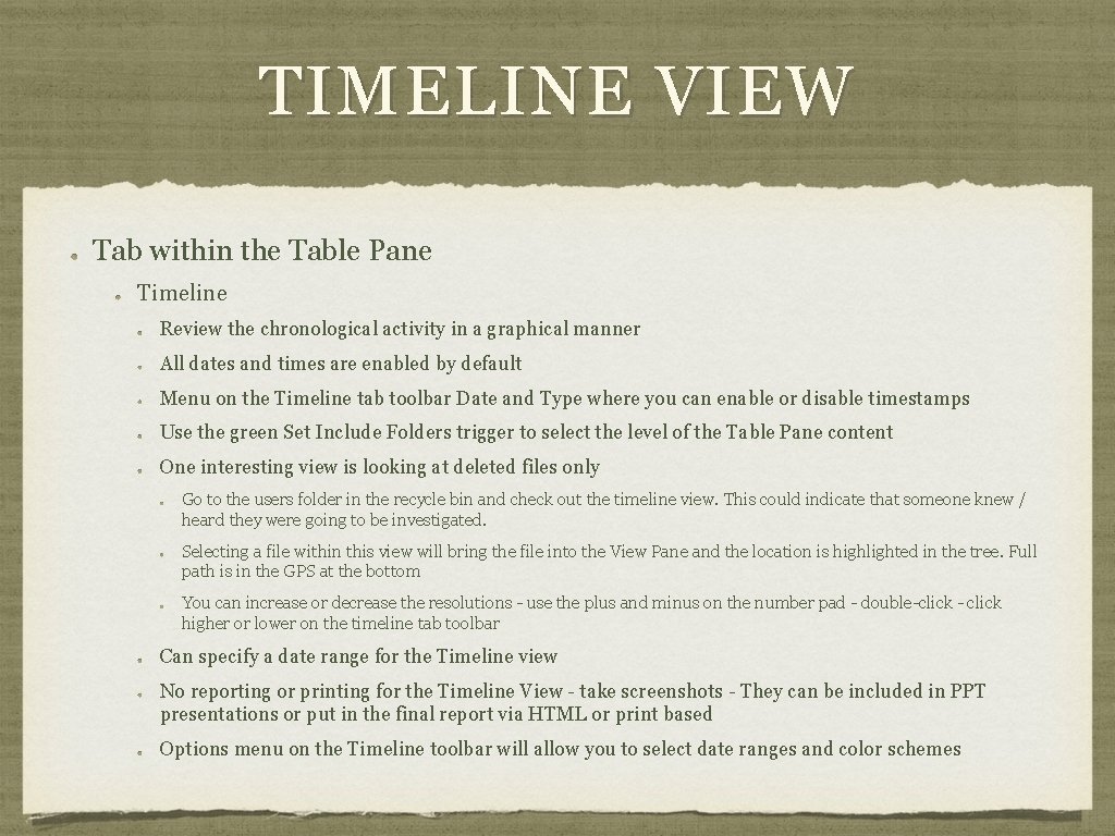 TIMELINE VIEW Tab within the Table Pane Timeline Review the chronological activity in a