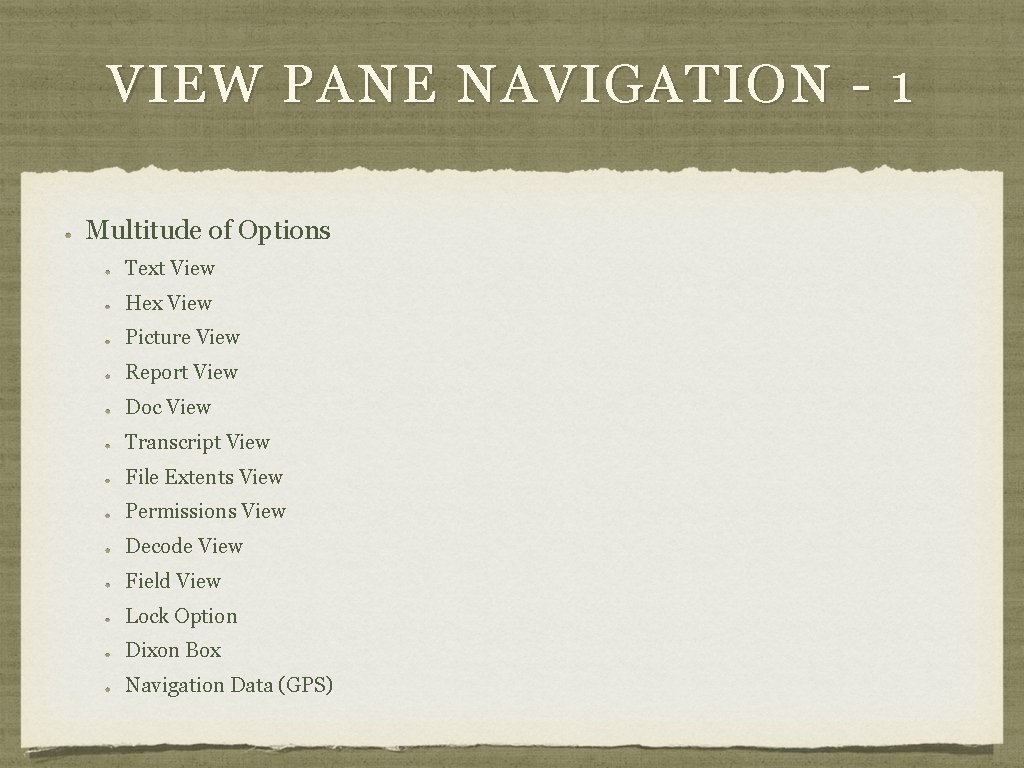 VIEW PANE NAVIGATION - 1 Multitude of Options Text View Hex View Picture View