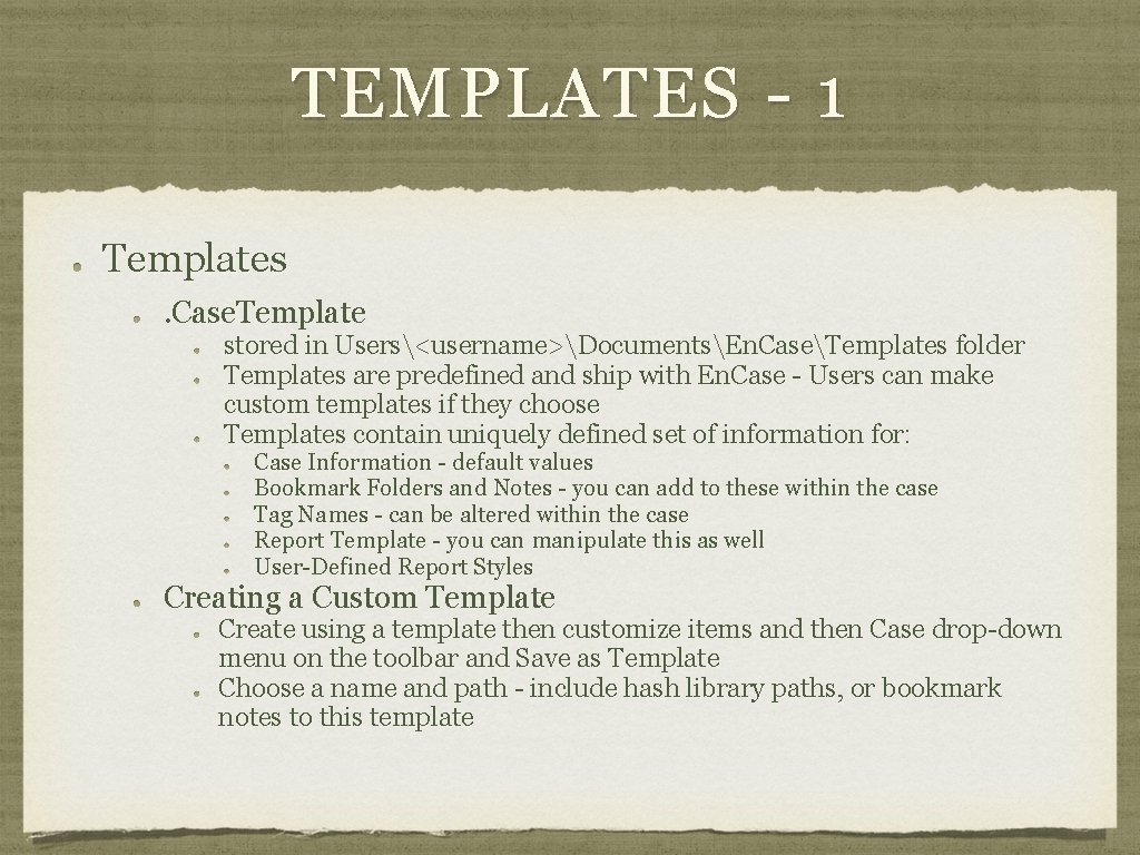 TEMPLATES - 1 Templates. Case. Template stored in Users<username>DocumentsEn. CaseTemplates folder Templates are predefined