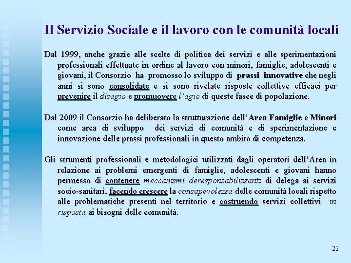 Il Servizio Sociale e il lavoro con le comunità locali Dal 1999, anche grazie