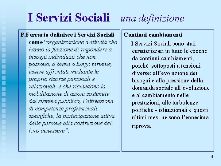 I Servizi Sociali – una definizione P. Ferrario definisce i Servizi Sociali come “organizzazione