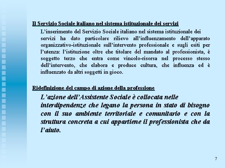  Il Servizio Sociale italiano nel sistema istituzionale dei servizi L’inserimento del Servizio Sociale