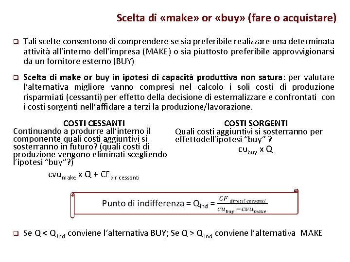 Scelta di «make» or «buy» (fare o acquistare) q Tali scelte consentono di comprendere