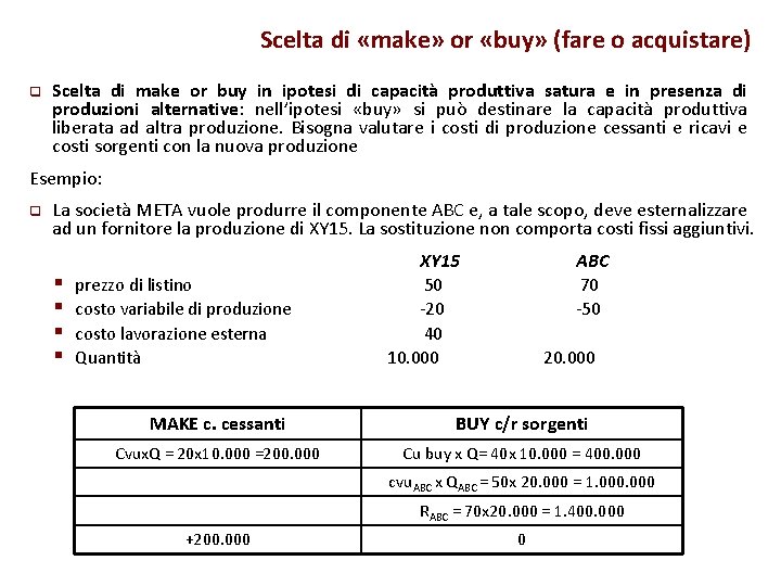 Scelta di «make» or «buy» (fare o acquistare) q Scelta di make or buy