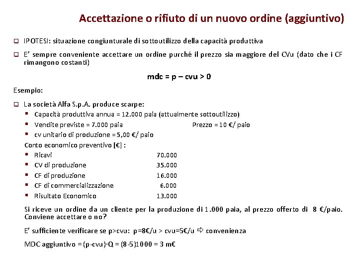 Accettazione o rifiuto di un nuovo ordine (aggiuntivo) q IPOTESI: situazione congiunturale di sottoutilizzo