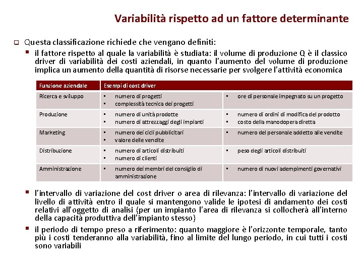 Variabilità rispetto ad un fattore determinante q Questa classificazione richiede che vengano definiti: §