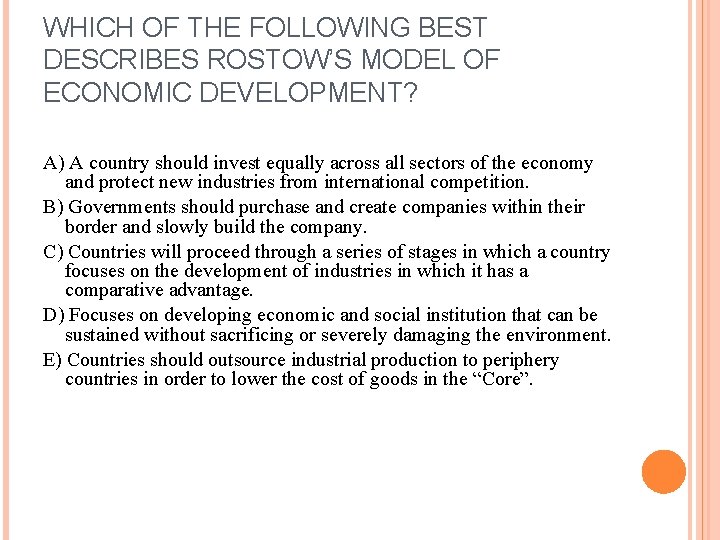 WHICH OF THE FOLLOWING BEST DESCRIBES ROSTOW’S MODEL OF ECONOMIC DEVELOPMENT? A) A country