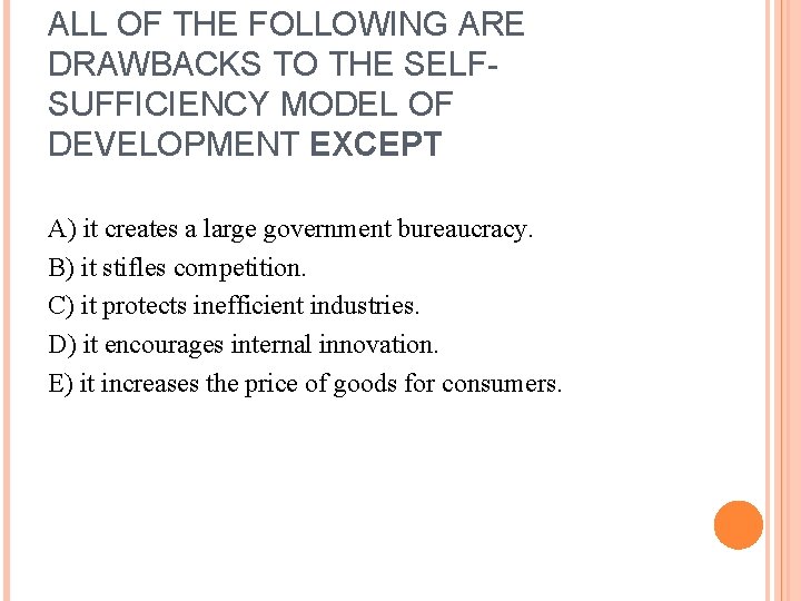 ALL OF THE FOLLOWING ARE DRAWBACKS TO THE SELFSUFFICIENCY MODEL OF DEVELOPMENT EXCEPT A)