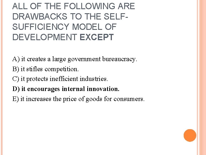 ALL OF THE FOLLOWING ARE DRAWBACKS TO THE SELFSUFFICIENCY MODEL OF DEVELOPMENT EXCEPT A)