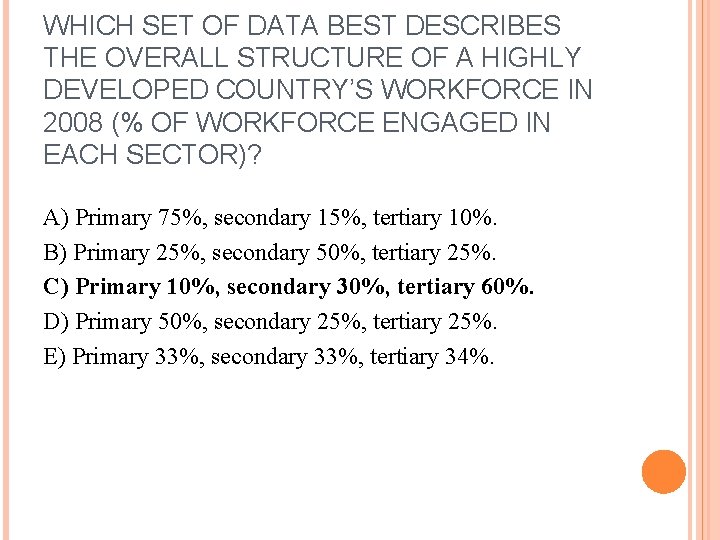 WHICH SET OF DATA BEST DESCRIBES THE OVERALL STRUCTURE OF A HIGHLY DEVELOPED COUNTRY’S