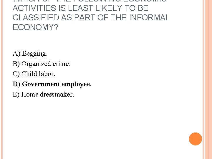 WHICH OF THE FOLLOWING ECONOMIC ACTIVITIES IS LEAST LIKELY TO BE CLASSIFIED AS PART