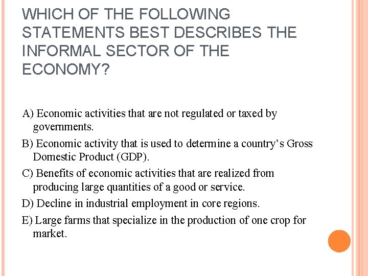 WHICH OF THE FOLLOWING STATEMENTS BEST DESCRIBES THE INFORMAL SECTOR OF THE ECONOMY? A)