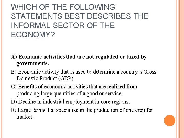 WHICH OF THE FOLLOWING STATEMENTS BEST DESCRIBES THE INFORMAL SECTOR OF THE ECONOMY? A)