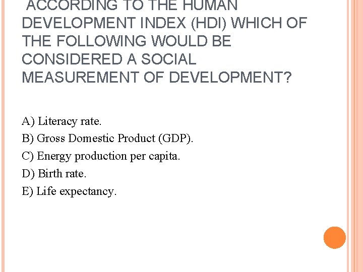 ACCORDING TO THE HUMAN DEVELOPMENT INDEX (HDI) WHICH OF THE FOLLOWING WOULD BE CONSIDERED