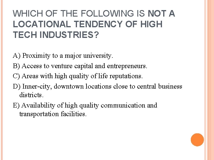 WHICH OF THE FOLLOWING IS NOT A LOCATIONAL TENDENCY OF HIGH TECH INDUSTRIES? A)