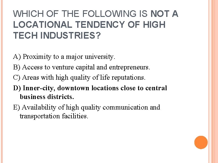 WHICH OF THE FOLLOWING IS NOT A LOCATIONAL TENDENCY OF HIGH TECH INDUSTRIES? A)