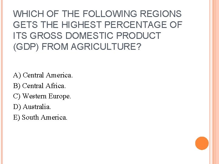 WHICH OF THE FOLLOWING REGIONS GETS THE HIGHEST PERCENTAGE OF ITS GROSS DOMESTIC PRODUCT