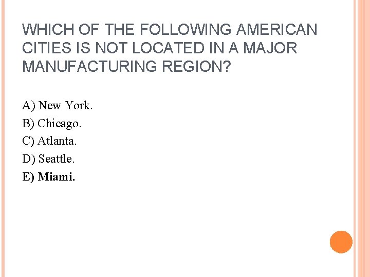 WHICH OF THE FOLLOWING AMERICAN CITIES IS NOT LOCATED IN A MAJOR MANUFACTURING REGION?
