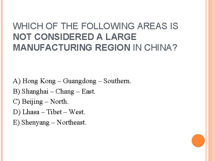 WHICH OF THE FOLLOWING AREAS IS NOT CONSIDERED A LARGE MANUFACTURING REGION IN CHINA?